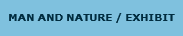 Man and Nature / exhibit